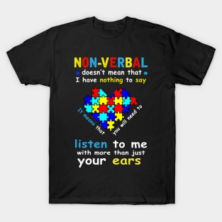 Non-verbal doesn't mean that i have nothing to say T-Shirt